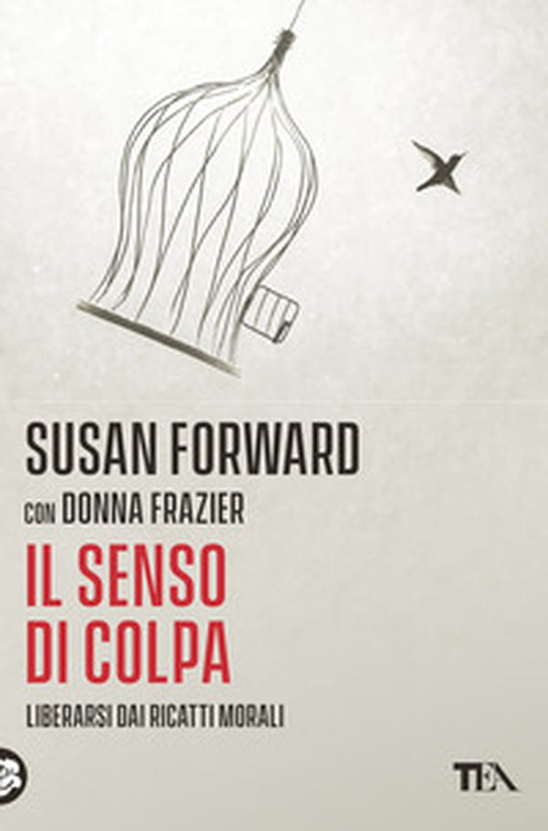 Il senso di colpa. Liberarsi dai ricatti morali - Librerie.coop Il senso di colpa. Liberarsi dai ricatti morali - Librerie.coop