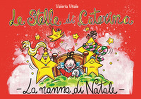 Le stelle di Caterina. La nanna di Natale - Librerie.coop Le stelle di Caterina. La nanna di Natale - Librerie.coop