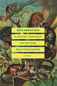 Il mutuo appoggio. Un fattore dell'evoluzione - Librerie.coop Il mutuo appoggio. Un fattore dell'evoluzione - Librerie.coop