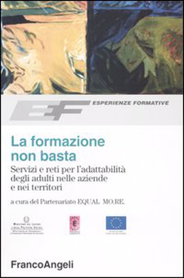 La formazione non basta. Servizi e reti per l'adattabilità degli adulti nelle aziende e nei territori - Librerie.coop La formazione non basta. Servizi e reti per l'adattabilità degli adulti nelle aziende e nei territori - Librerie.coop