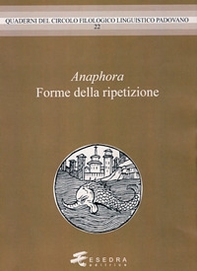 Anaphora. Forme della ripetzione - Librerie.coop Anaphora. Forme della ripetzione - Librerie.coop