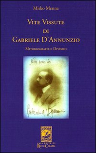 Vite vissute di Gabriele D'Annunzio. Mitobiografie e divismo - Librerie.coop