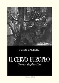 Il cervo europeo. Cervus elaphus Linn - Librerie.coop