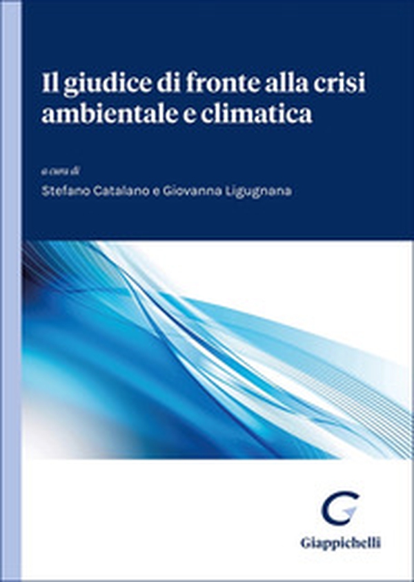 Il giudice di fronte alla crisi ambientale e climatica - Librerie.coop