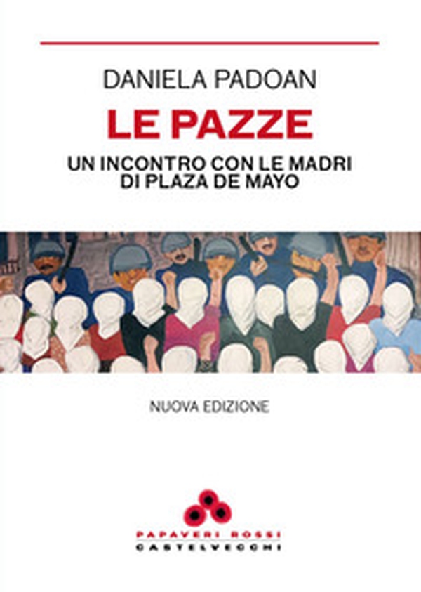 Le pazze. Un incontro con le madri di Plaza de Mayo - Librerie.coop