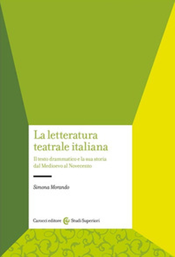 La letteratura teatrale italiana. Il testo drammatico e la sua storia dal Medioevo al Novecento - Librerie.coop La letteratura teatrale italiana. Il testo drammatico e la sua storia dal Medioevo al Novecento - Librerie.coop
