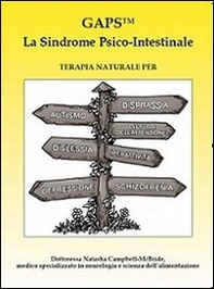 GAPS. La sindrome psico-intestinale. Terapia naturale per autismo, disprassia, dislessia, disturbi da decifit di attenzione, disturbi da iperattività, depressione... - Librerie.coop