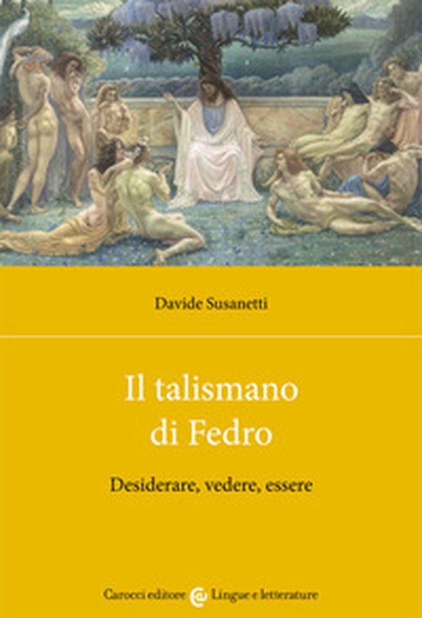 Il talismano di Fedro. Desiderare, vedere, essere - Librerie.coop Il talismano di Fedro. Desiderare, vedere, essere - Librerie.coop