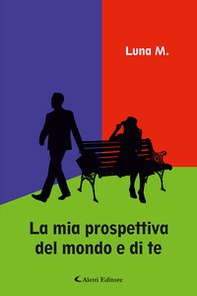 La mia prospettiva del mondo e di te - Librerie.coop