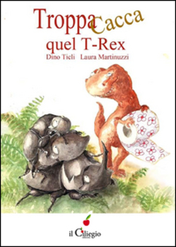 Troppa cacca quel T-Rex - Librerie.coop Troppa cacca quel T-Rex - Librerie.coop