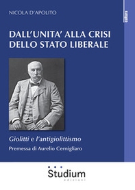 Dall'Unità alla crisi dello Stato liberale. Giolitti e l'antigiolittismo - Librerie.coop Dall'Unità alla crisi dello Stato liberale. Giolitti e l'antigiolittismo - Librerie.coop