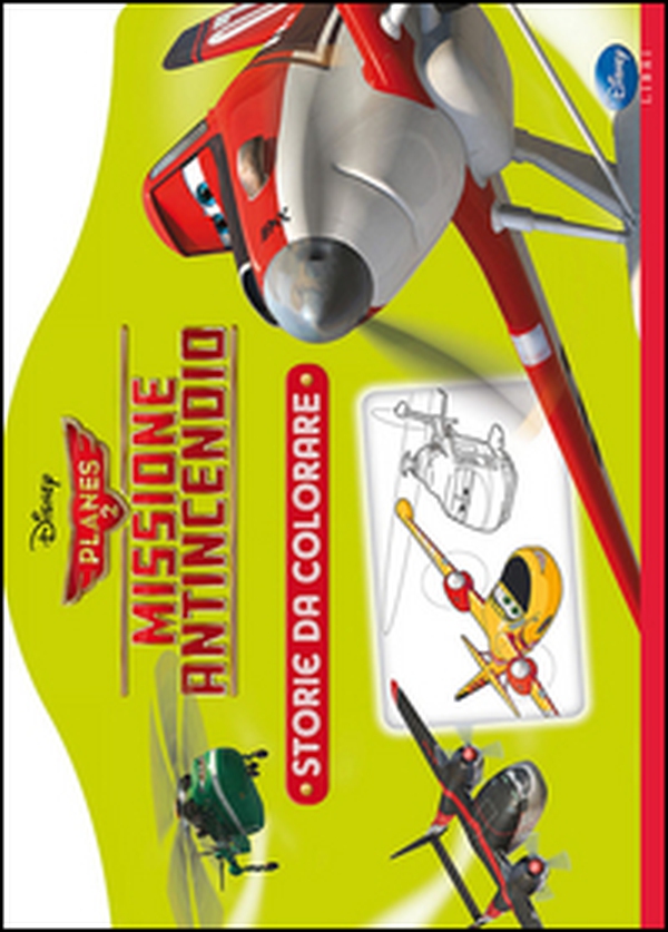 Planes 2. Missione antincendio. Storie da colorare - Librerie.coop Planes 2. Missione antincendio. Storie da colorare - Librerie.coop