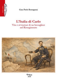 L'Italia di Carlo. Vita e avventure di un bersagliere nel Risorgimento - Librerie.coop