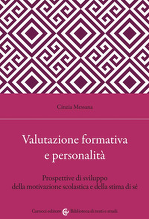 Valutazione formativa e personalità. Prospettive di sviluppo della motivazione scolastica e della stima di sé - Librerie.coop Valutazione formativa e personalità. Prospettive di sviluppo della motivazione scolastica e della stima di sé - Librerie.coop