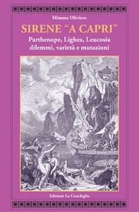 Sirene «a Capri». Parthenope, Lighea, Leucosia. Dilemmi, varietà e mutazioni - Librerie.coop Sirene «a Capri». Parthenope, Lighea, Leucosia. Dilemmi, varietà e mutazioni - Librerie.coop