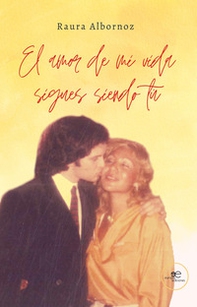 El amor de mi vida sigues siendo tú - Librerie.coop