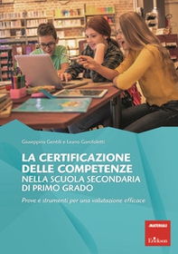 La certificazione delle competenze nella scuola secondaria di primo grado. Prove e strumenti per una valutazione efficace - Librerie.coop