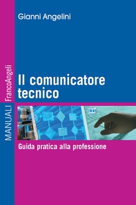 Il comunicatore tecnico. Guida pratica alla professione - Librerie.coop Il comunicatore tecnico. Guida pratica alla professione - Librerie.coop