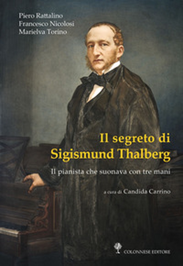 Il segreto di Sigismund Thalberg. Il pianista che suonava con tre mani - Librerie.coop Il segreto di Sigismund Thalberg. Il pianista che suonava con tre mani - Librerie.coop