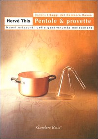 Pentole & provette. Nuovi orizzonti della gastronomia molecolare - Librerie.coop