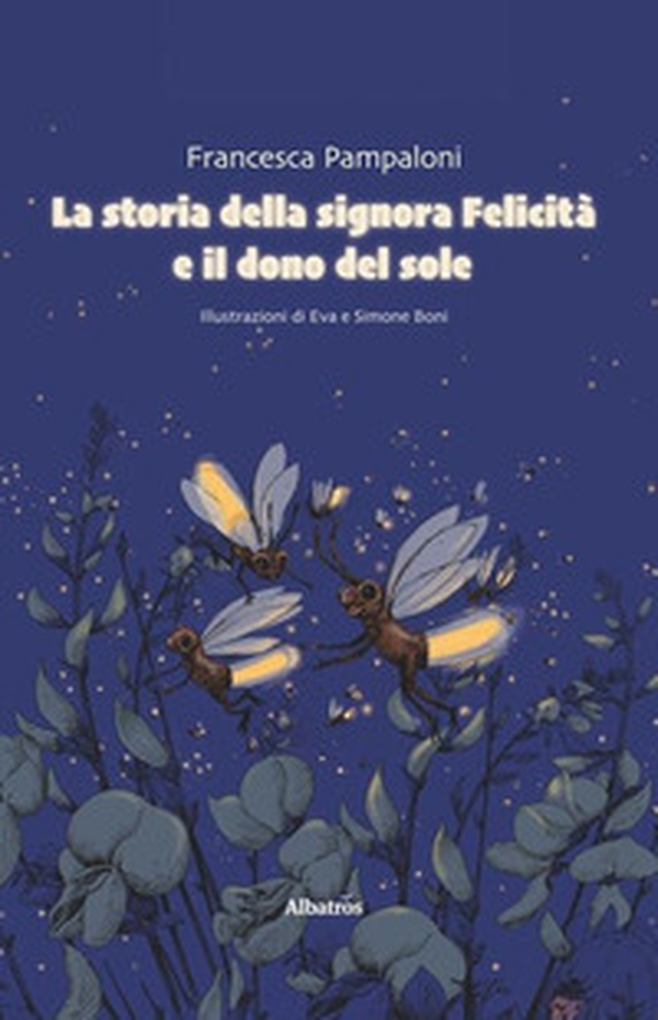 La storia della signora Felicità e il dono del sole - Librerie.coop La storia della signora Felicità e il dono del sole - Librerie.coop