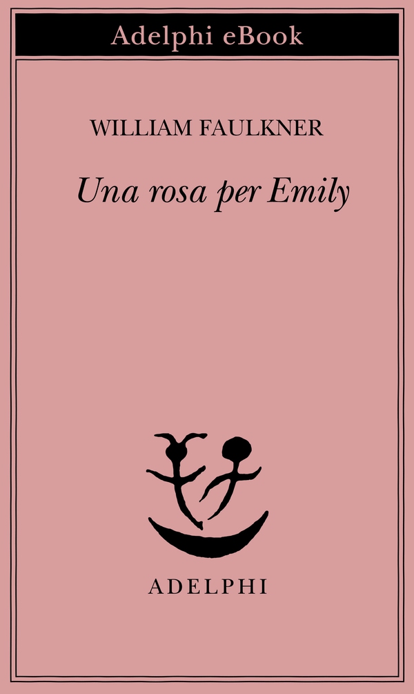 Una rosa per Emily - Librerie.coop Una rosa per Emily - Librerie.coop