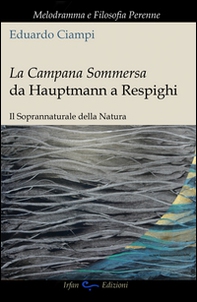 La campana sommersa da Hauptmann a Respighi. Il soprannaturale della natura - Librerie.coop