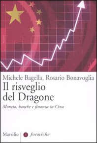 Il risveglio del dragone. Moneta, banche e finanza in Cina - Librerie.coop