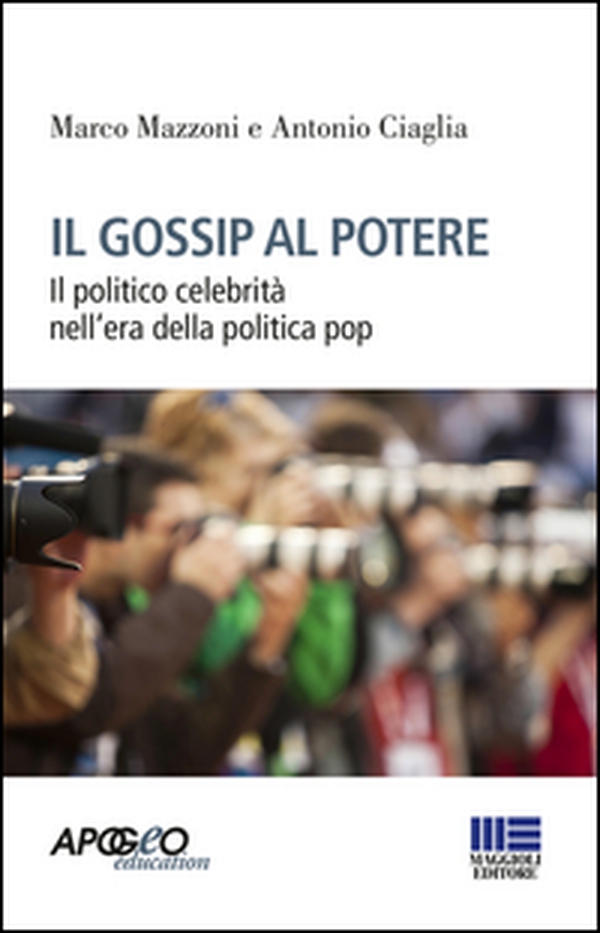Il gossip al potere. Il politico celebrità nell'era della politica pop - Librerie.coop Il gossip al potere. Il politico celebrità nell'era della politica pop - Librerie.coop