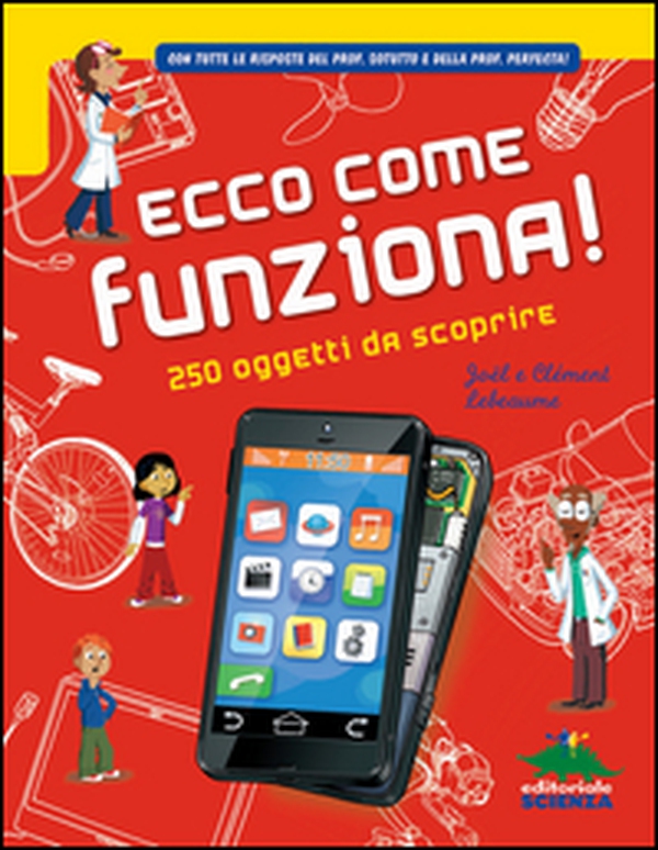 Ecco come funziona! 250 oggetti da scoprire - Librerie.coop Ecco come funziona! 250 oggetti da scoprire - Librerie.coop