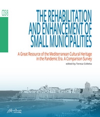 The rehabilitation and enhancement of small municipalities. A great resource of the Mediterranean cultural heritage in the pandemic era. A comparison survey - Librerie.coop The rehabilitation and enhancement of small municipalities. A great resource of the Mediterranean cultural heritage in the pandemic era. A comparison survey - Librerie.coop