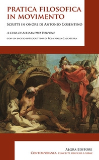 Pratica filosofica in movimento. Scritti in onore di Antonio Cosentino - Librerie.coop Pratica filosofica in movimento. Scritti in onore di Antonio Cosentino - Librerie.coop