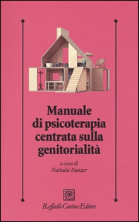 Manuale di psicoterapia centrata sulla genitorialità - Librerie.coop