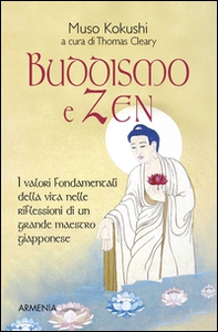 Buddismo e zen. I valori fondamentali della vita nelle riflessioni di un grande maestro giapponese - Librerie.coop