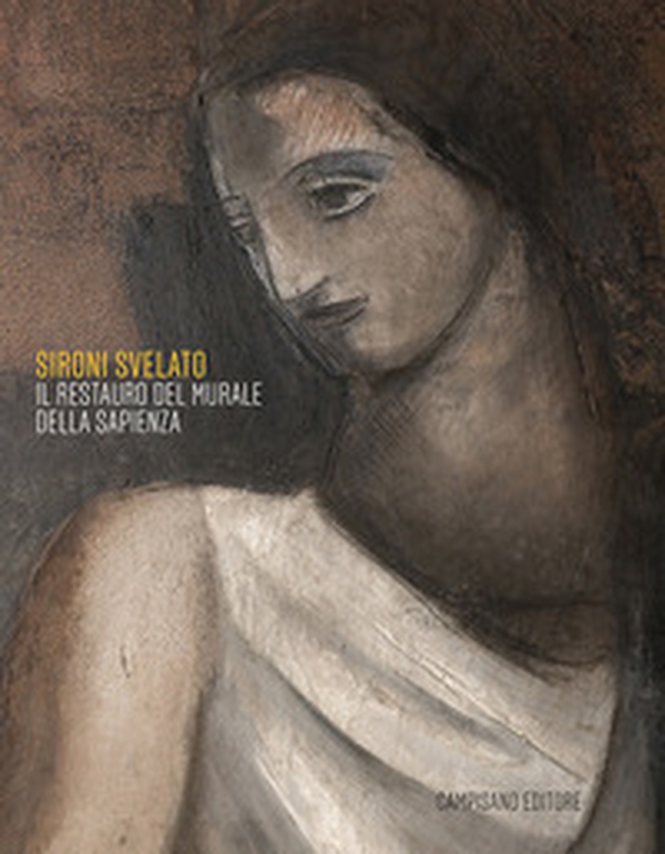 Sironi svelato. Il restauro del murale della Sapienza - Librerie.coop Sironi svelato. Il restauro del murale della Sapienza - Librerie.coop