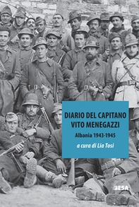 Diario del capitano. Vito Menegazzi (Albania 1943-1945) - Librerie.coop