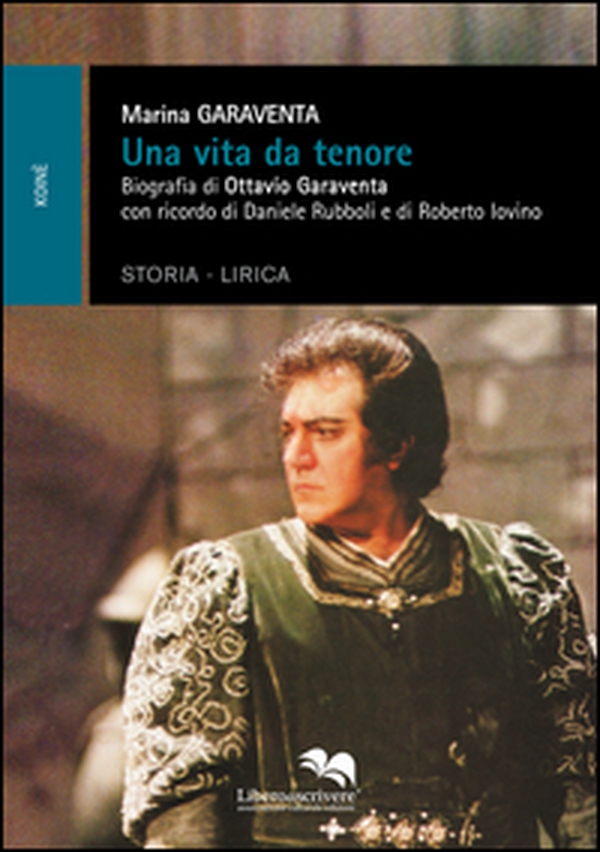 Una vita da tenore. Biografia di Ottavio Garaventa - Librerie.coop Una vita da tenore. Biografia di Ottavio Garaventa - Librerie.coop