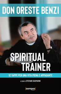 Spiritual trainer. 12 tappe per una vita piena e appagante - Librerie.coop Spiritual trainer. 12 tappe per una vita piena e appagante - Librerie.coop