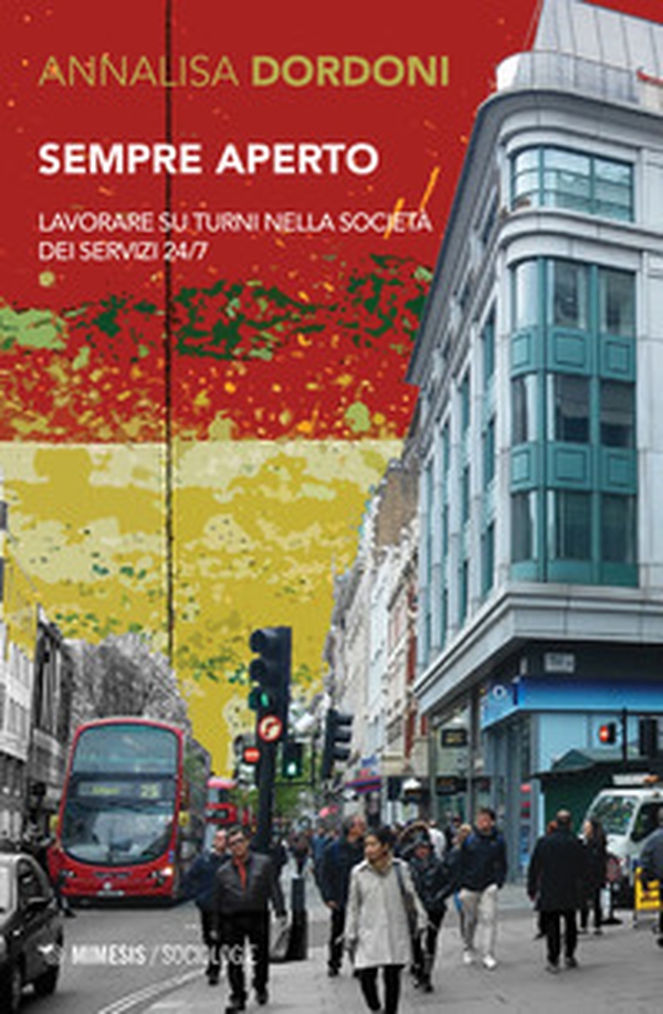 Sempre aperto. Lavorare su turni nella società dei servizi 24/7 - Librerie.coop Sempre aperto. Lavorare su turni nella società dei servizi 24/7 - Librerie.coop