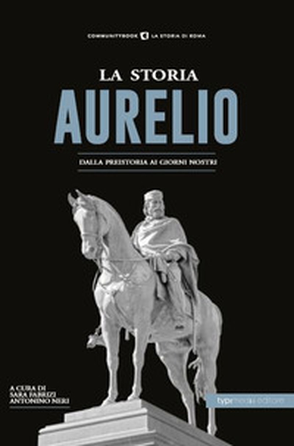 La storia. Aurelio. Dalla preistoria ai giorni nostri - Librerie.coop La storia. Aurelio. Dalla preistoria ai giorni nostri - Librerie.coop