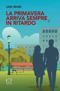 La primavera arriva sempre in ritardo - Librerie.coop La primavera arriva sempre in ritardo - Librerie.coop