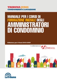 Manuale per i corsi di formazione iniziale degli amministratori di condominio - Librerie.coop