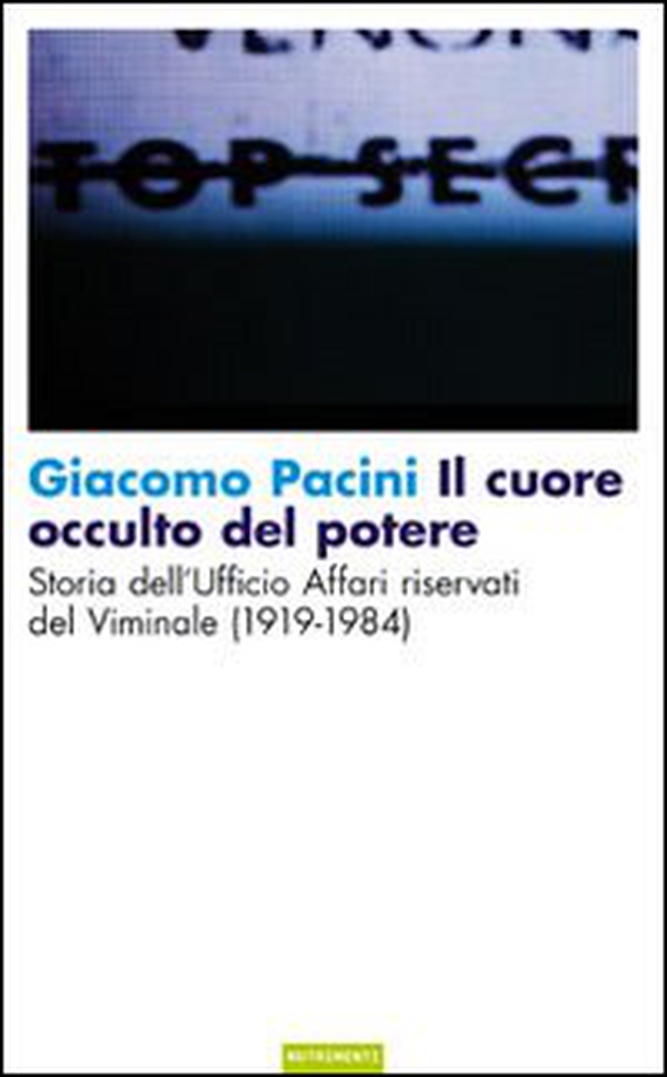 Il cuore occulto del potere. Storia dell'ufficio affari riservati del Viminale (1919-1984) - Librerie.coop Il cuore occulto del potere. Storia dell'ufficio affari riservati del Viminale (1919-1984) - Librerie.coop