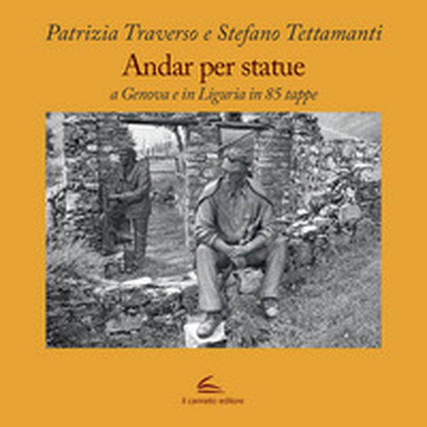 Andar per statue. A Genova e in Liguria in 85 tappe - Librerie.coop Andar per statue. A Genova e in Liguria in 85 tappe - Librerie.coop