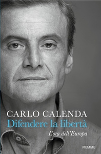Difendere la libertà. L'ora dell'Europa - Librerie.coop