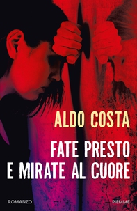 Fate presto e mirate al cuore - Librerie.coop