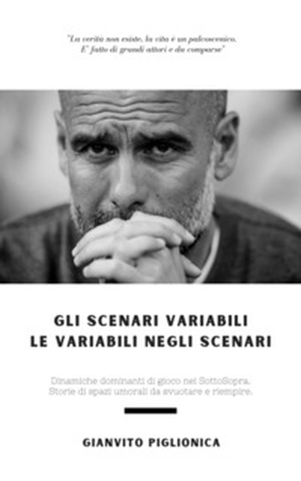 Gli scenari variabili. Le variabili negli scenari. Dinamiche dominanti di gioco nei Sottosopra. Storie di spazi umorali da riempire e svuotare - Librerie.coop