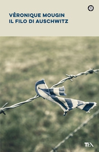 Il filo di Auschwitz - Librerie.coop Il filo di Auschwitz - Librerie.coop
