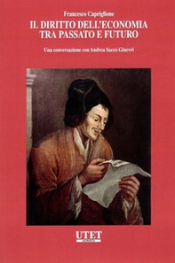 Il diritto dell'economia tra passato e futuro. Una conversazione con Andrea Sacco Ginevri - Librerie.coop Il diritto dell'economia tra passato e futuro. Una conversazione con Andrea Sacco Ginevri - Librerie.coop