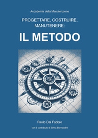 Progettare, costruire, manutenere: il metodo - Librerie.coop